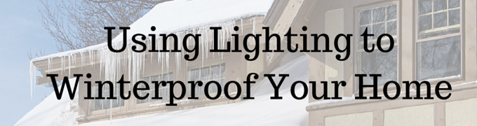 Using Lighting to Winter-Proof Your Home