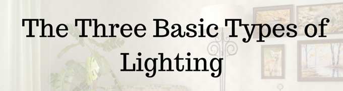 The Three Basic Types of Lighting