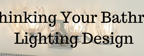 Rethinking Your Bathroom Lighting Design
