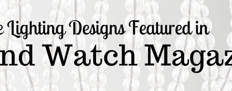 Creative Lighting Designs Featured in Trend Watch Magazine