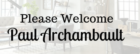 Please Welcome Paul Archambault to our Team!